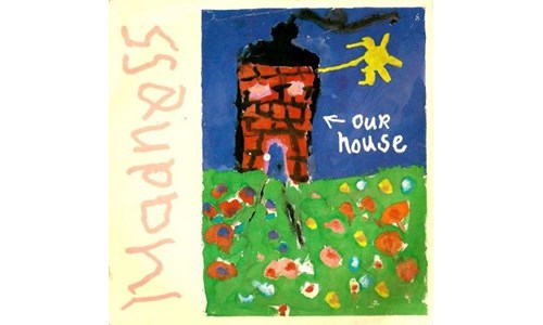 OUR HOUSE (MADNESS)
